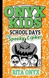  Rita Onyx - The Spooky Cipher - Onyx Kids School Days, #6.