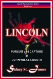  Sidney St. James - Lincoln - Pursuit and Capture of John Wilkes Booth - Lincoln Assassination Series, #2.