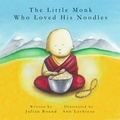  Julian Bound et  Ann Lachieze - The Little Monk Who Loved His Noodles - Children's books by Julian Bound and Ann Lachieze.