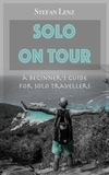  Stefan Lenz - SOLO ON TOUR: A Beginner's Guide for Solo Travellers.