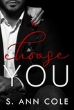  S. Ann Cole - Choose You - Billlionaire Brothers, #3.