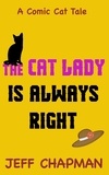  Jeff Chapman - The Cat Lady Is Always Right - Comic Cat Tales, #1.