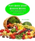  Way of Life Press - Plant Based Vegan Smoothie Recipes With Vegetables that Taste Amazing!.