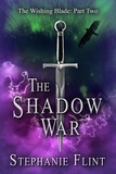  Stephanie Flint - The Shadow War - The Wishing Blade, #2.