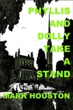  MARK HOUSTON - Phyllis and Dolly Take a Stand.