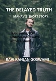  Ravi Ranjan Goswami - The Delayed Truth.