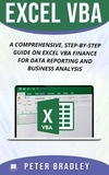  Peter Bradley - EXCEL VBA : A Comprehensive, Step-By-Step Guide On Excel VBA Finance For Data Reporting And Business Analysis - 4.