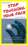  Mary Donovan-Levy - Learn How To Stop Touching Your Face In Just One Day (Don't Get Infected.Stay Safe From Coronavirus).
