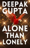  Deepak Gupta - Alone Than Lonely: How to Live Life without Attachment &amp; Enjoy your Company.
