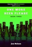  Jon Nelsen - One More Beer, Please (Book Three): Interviews with Brewmasters and Breweries - American Craft Breweries, #3.