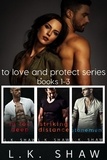  LK Shaw - To Love and Protect: Books 1-3 - To Love and Protect.