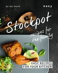  Ida Smith - Easy Stockpot Recipes for The Family: Easy Recipes for Your Kitchen.
