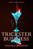  Cynthia Diamond - Trickster Business - Wyrd Love, #6.