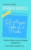  Mariana Ferrer et  Sofía Rodríguez - Spanish Novels: El Amor Todo lo Puede - B1 Intermediate Level.