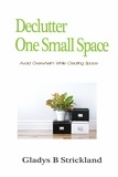  Gladys B Strickland - Declutter One Small Space.
