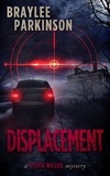  Braylee Parkinson - Displacement: A Sylvia Wilcox Mystery - The Sylvia Wilcox Series, #0.
