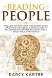  Darcy Carter - Reading People: Harness the Power Of Personality, Body Language, Influence &amp; Persuasion To Transform Your Work, Relationships, Boost Your Confidence &amp; Read People!.