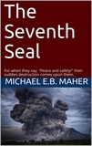  Michael E.B. Maher - The Seventh Seal - End of the Ages, #2.