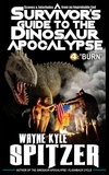  Wayne Kyle Spitzer - A Survivor's Guide to the Dinosaur Apocalypse, Episode Four: "Burn" - A Survivor's Guide to the Dinosaur Apocalypse, #4.