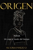  Victoria Panezo Ortiz - Origen: Poesía, Un Viaje A Través Del Tiempo.