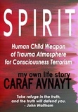  Caraf Avnayt - S P I R I T - Human Child Source of  Trauma Hormones for  Emotional &amp; Consciousness Terrorism.