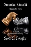  Scott E. Douglas - Succubus Gambit (Playing for Keeps) - Hayteswood: Supernatural Pulps.