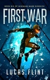  Lucas Flint - First War - Minimum Wage Sidekick, #6.