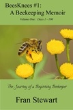  Fran Stewart - BeesKnees #1: A Beekeeping Memoir - BeesKnees Memoirs, #1.