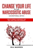  Mia Warren - Change Your Life After Narcissistic Abuse - an Emotional Detox. How to Handle a Narcissist and Heal From Toxic Relationships.