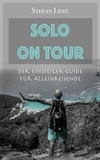  Stefan Lenz - Solo on Tour: Der Einsteiger-Guide für Alleinreisende.