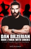  Nate Plissken - Dan Bilzerian: RICH AND THICK WITH CHICKS.