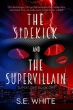  SE White - The Sidekick and The Supervillain - Super Love, #1.