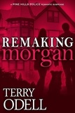  Terry Odell - Remaking Morgan - Pine Hills Police, #6.