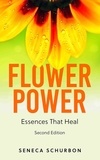  Seneca Schurbon - Flower Power: Essences That Heal 2nd Edition.