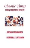  Brenda Mohammed et  Florabelle Lutchman - Chaotic Times: Poetry Inspired by Covid19.