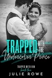  Julie Rowe - Trapped with the Undercover Prince - Trapped with Him, #2.