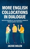  Jackie Bolen - More English Collocations in Dialogue: Master Hundreds of Collocations in American English Quickly and Easily.