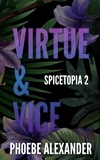  Phoebe Alexander - Virtue &amp; Vice - Spicetopia, #2.