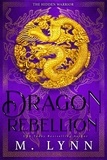  M. Lynn - Dragon Rebellion: A Mulan-Inspired Fantasy Romance - The Hidden Warrior, #2.