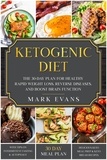 Mark Evans - Ketogenic Diet: The 30-Day Plan for Healthy Rapid Weight loss, Reverse Diseases, and Boost Brain Function - Keto, Intermittent Fasting, and Autophagy Series Book, #1.