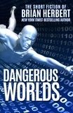  Brian Herbert - Dangerous Worlds.