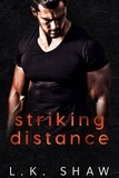  LK Shaw - Striking Distance - To Love and Protect, #2.