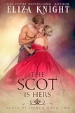  Eliza Knight - The Scot is Hers - Scots of Honor, #2.