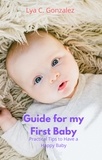  gustavo espinosa juarez et  LYA C. GONZALEZ - Guide for my First Baby Practical Tips to Have a Happy Baby.