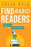  Celia Kyle - Find Rabid Readers: A Beginner's Guide to Identifying Your Target Market - Read Write Hustle, #1.