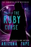  Arizona Tape - The Case Of The Ruby Curse - Samantha Rain Mysteries, #3.