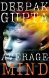  Deepak Gupta - Average Mind: The World is not the Wonder. It's the Wonder which makes your World.