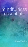  Allen Weiss - Mindfulness Essentials.