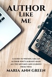  Maria Ann Green - Author Like Me - A Guide to Writing Like An Author Who's Already Made All the Mistakes and Learned From Them, #6.