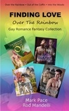  Mark Pace et  Rod Mandelli - Finding Love Over The Rainbow Gay Romance Fantasy Collection.